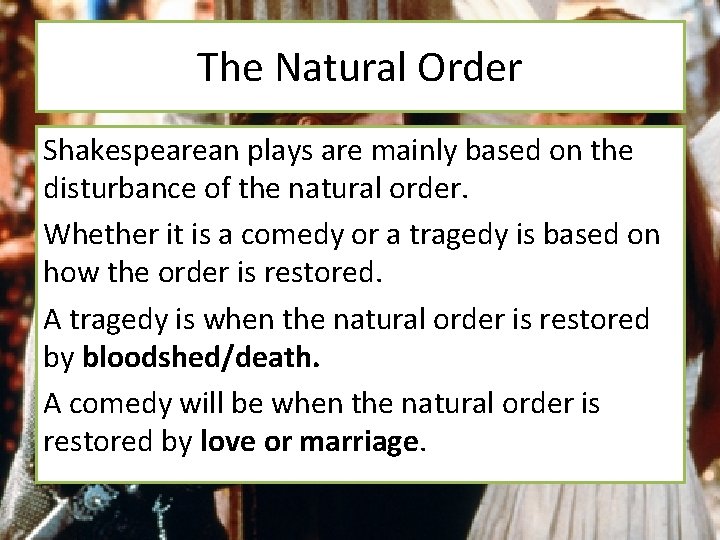 The Natural Order Shakespearean plays are mainly based on the disturbance of the natural