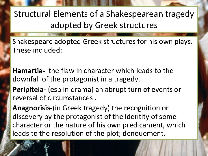 Structural Elements of a Shakespearean tragedy adopted by Greek structures Shakespeare adopted Greek structures