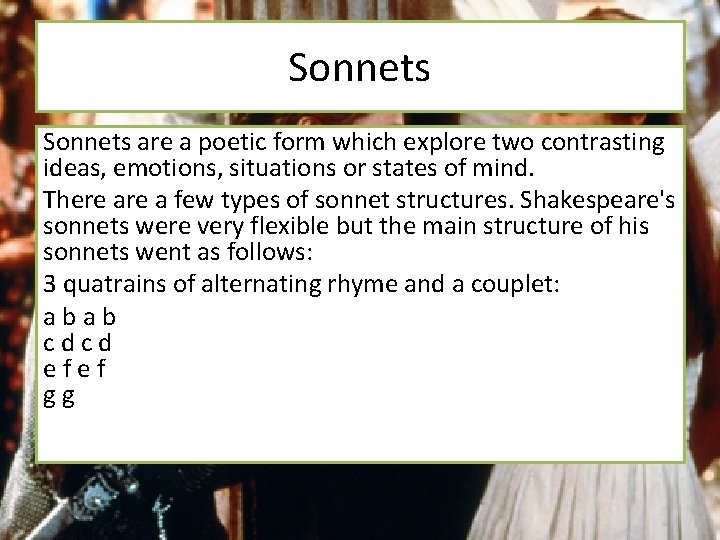 Sonnets are a poetic form which explore two contrasting ideas, emotions, situations or states