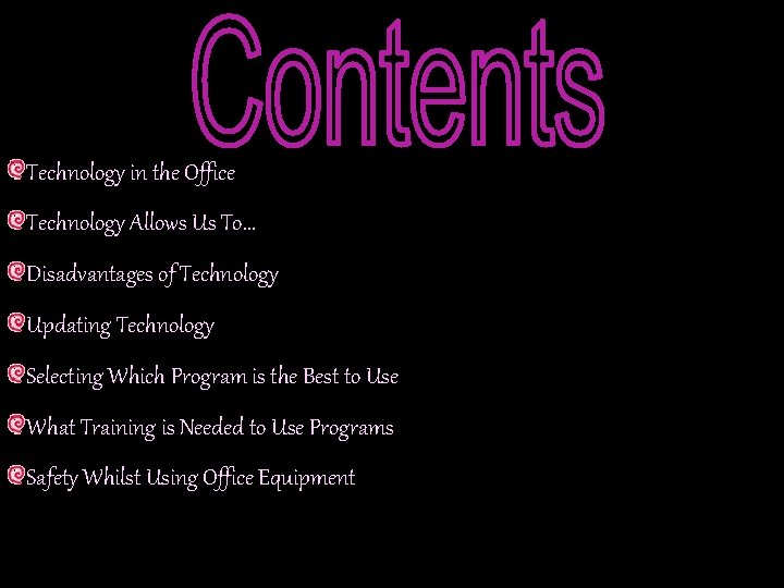 Technology in the Office Technology Allows Us To… Disadvantages of Technology Updating Technology Selecting Technology in the Office Technology Allows Us To… Disadvantages of Technology Updating Technology Selecting