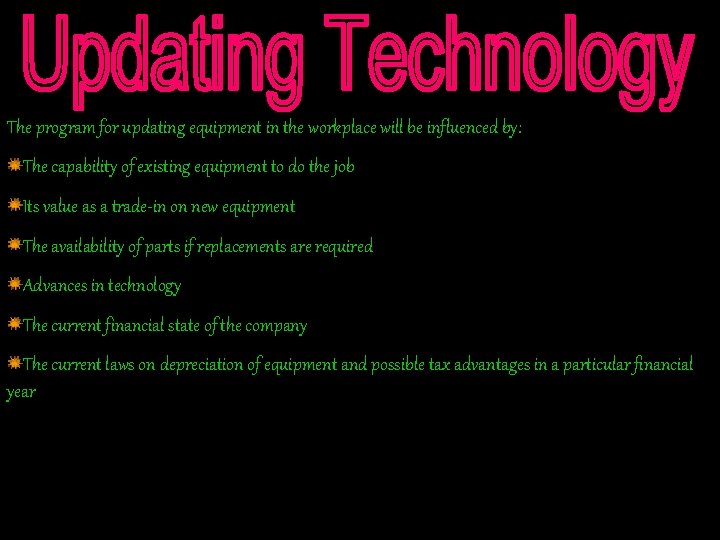 The program for updating equipment in the workplace will be influenced by: The capability The program for updating equipment in the workplace will be influenced by: The capability