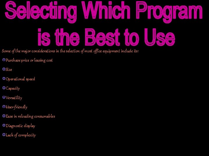 Some of the major considerations in the selection of most office equipment include its: Some of the major considerations in the selection of most office equipment include its: