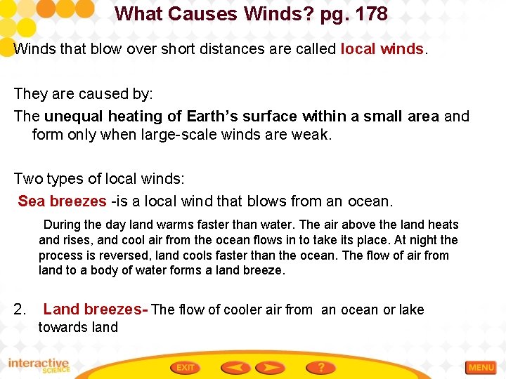 What Causes Winds? pg. 178 Winds that blow over short distances are called local