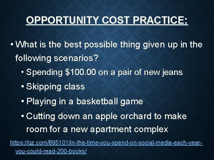 OPPORTUNITY COST PRACTICE: • What is the best possible thing given up in the OPPORTUNITY COST PRACTICE: • What is the best possible thing given up in the
