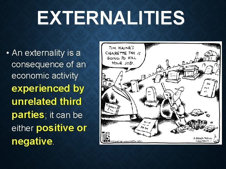 EXTERNALITIES • An externality is a consequence of an economic activity experienced by unrelated EXTERNALITIES • An externality is a consequence of an economic activity experienced by unrelated