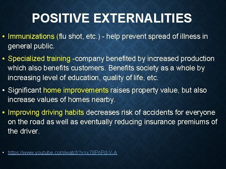 POSITIVE EXTERNALITIES • Immunizations (flu shot, etc. ) - help prevent spread of illness POSITIVE EXTERNALITIES • Immunizations (flu shot, etc. ) - help prevent spread of illness