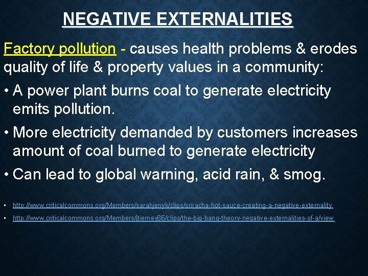 NEGATIVE EXTERNALITIES Factory pollution - causes health problems & erodes quality of life & NEGATIVE EXTERNALITIES Factory pollution - causes health problems & erodes quality of life &