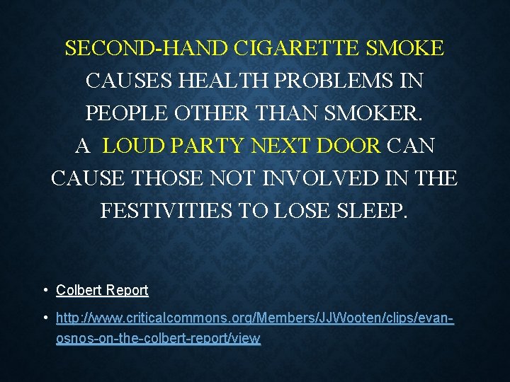 SECOND-HAND CIGARETTE SMOKE CAUSES HEALTH PROBLEMS IN PEOPLE OTHER THAN SMOKER. A LOUD PARTY SECOND-HAND CIGARETTE SMOKE CAUSES HEALTH PROBLEMS IN PEOPLE OTHER THAN SMOKER. A LOUD PARTY