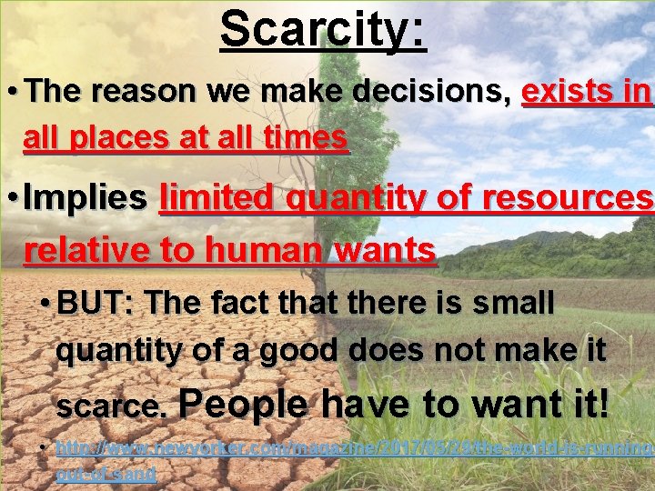 Scarcity: SCARCITY: • The reason we make decisions, exists in all places at all Scarcity: SCARCITY: • The reason we make decisions, exists in all places at all