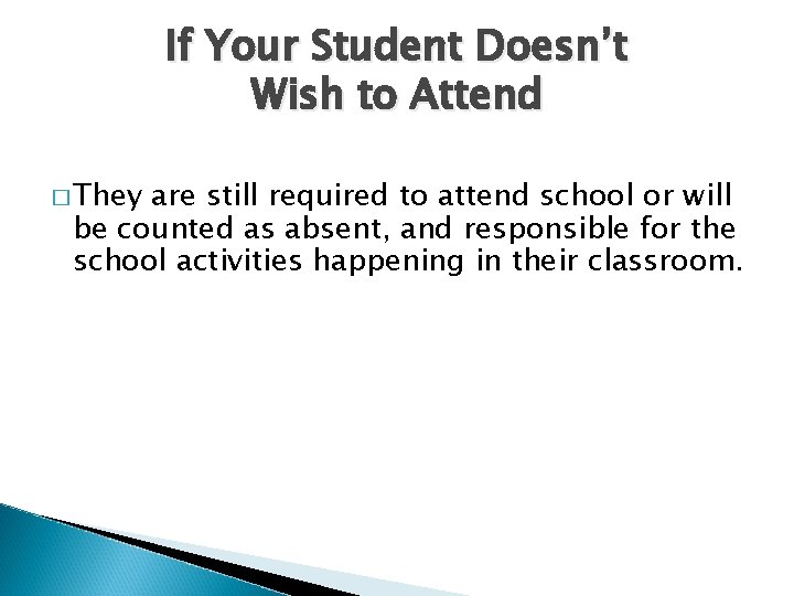 If Your Student Doesn’t Wish to Attend � They are still required to attend If Your Student Doesn’t Wish to Attend � They are still required to attend