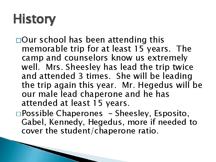 History � Our school has been attending this memorable trip for at least 15 History � Our school has been attending this memorable trip for at least 15