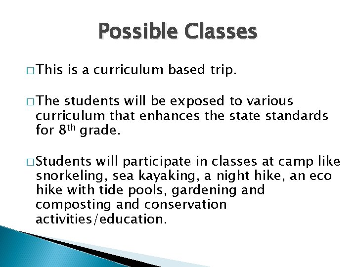 Possible Classes � This is a curriculum based trip. � The students will be Possible Classes � This is a curriculum based trip. � The students will be