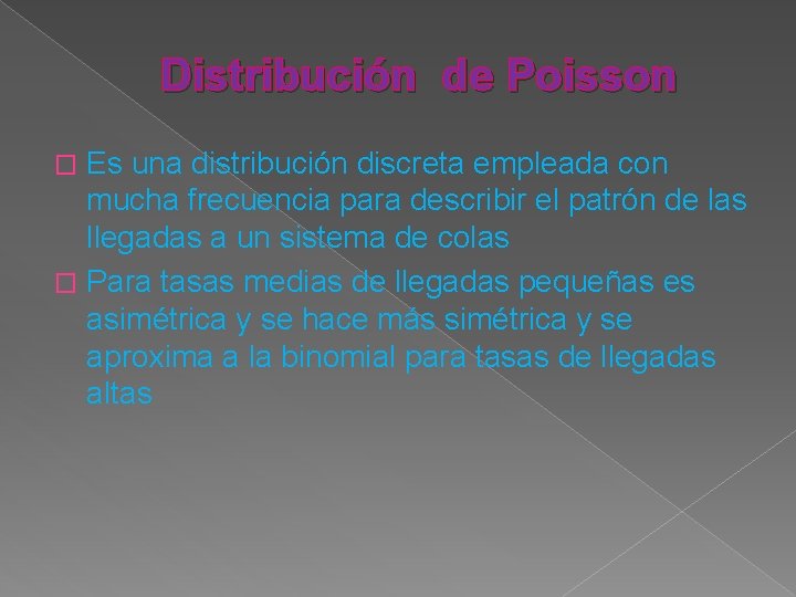 Distribución de Poisson Es una distribución discreta empleada con mucha frecuencia para describir el