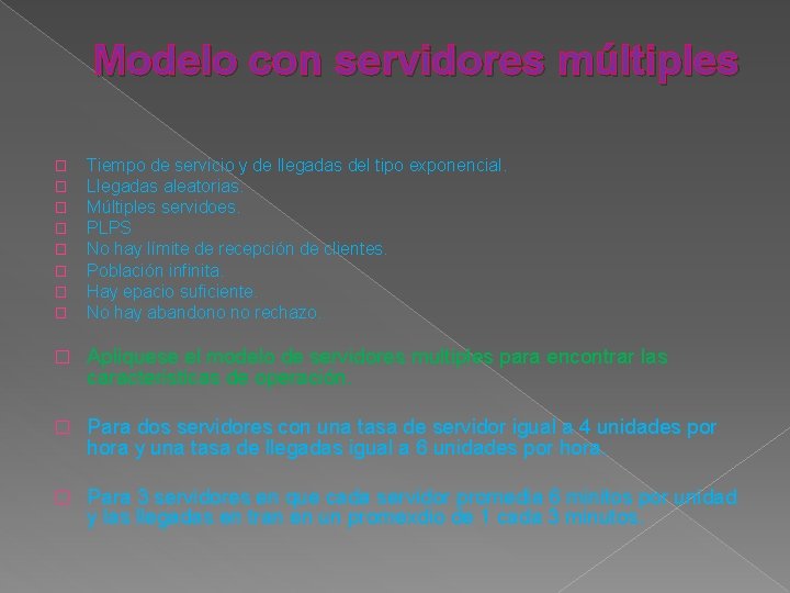 Modelo con servidores múltiples � � � � Tiempo de servicio y de llegadas
