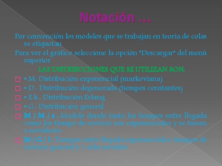 Notación … Por convención los modelos que se trabajan en teoría de colas se