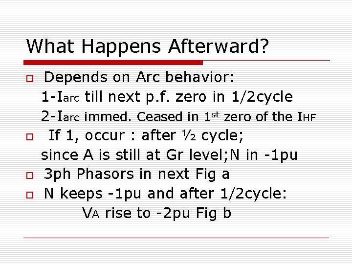 What Happens Afterward? o o Depends on Arc behavior: 1 -Iarc till next p.