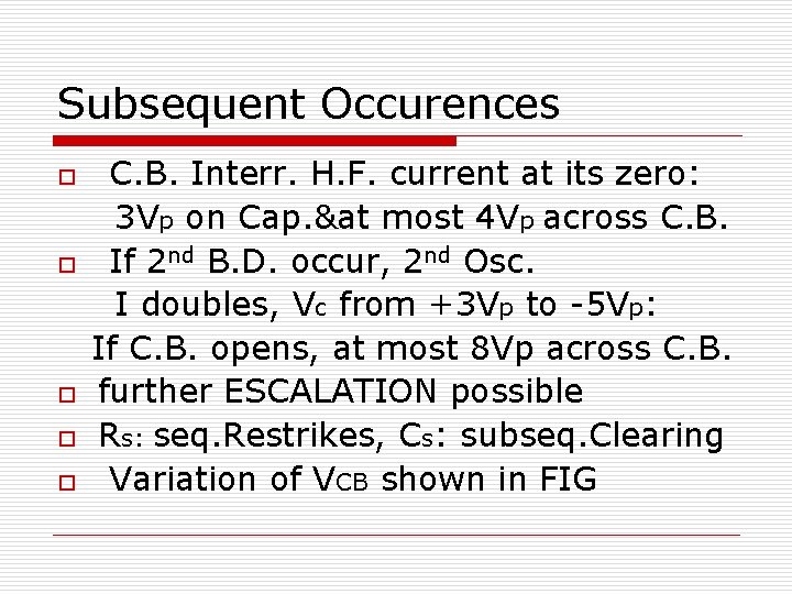 Subsequent Occurences o o o C. B. Interr. H. F. current at its zero: