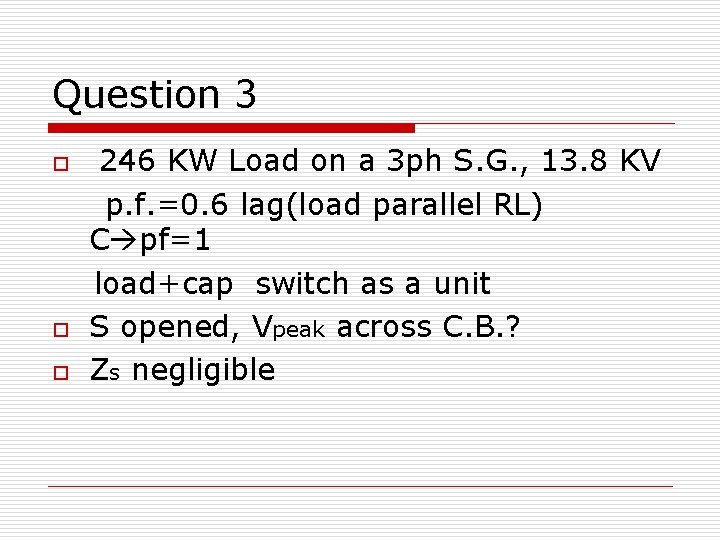 Question 3 o o o 246 KW Load on a 3 ph S. G.