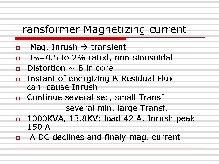 Transformer Magnetizing current o o o o Mag. Inrush transient Im=0. 5 to 2%
