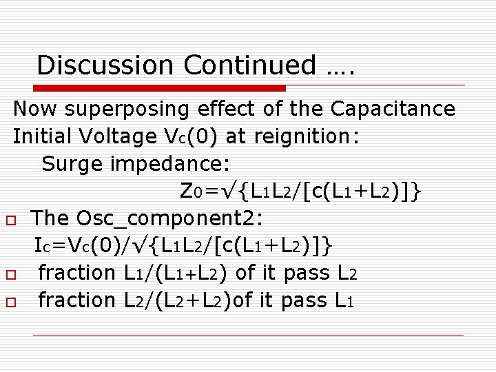 Discussion Continued …. Now superposing effect of the Capacitance Initial Voltage Vc(0) at reignition: