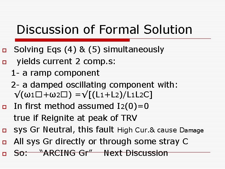 Discussion of Formal Solution o o o Solving Eqs (4) & (5) simultaneously yields