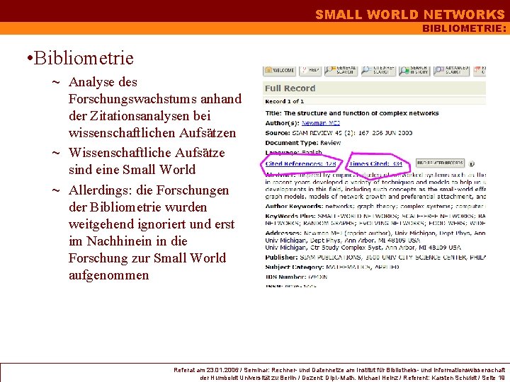 SMALL WORLD NETWORKS BIBLIOMETRIE: • Bibliometrie ~ Analyse des Forschungswachstums anhand der Zitationsanalysen bei SMALL WORLD NETWORKS BIBLIOMETRIE: • Bibliometrie ~ Analyse des Forschungswachstums anhand der Zitationsanalysen bei
