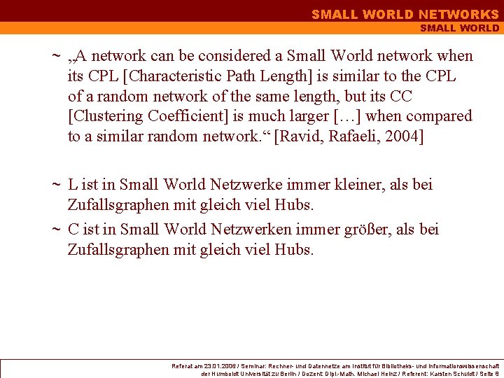 SMALL WORLD NETWORKS SMALL WORLD ~ „A network can be considered a Small World SMALL WORLD NETWORKS SMALL WORLD ~ „A network can be considered a Small World