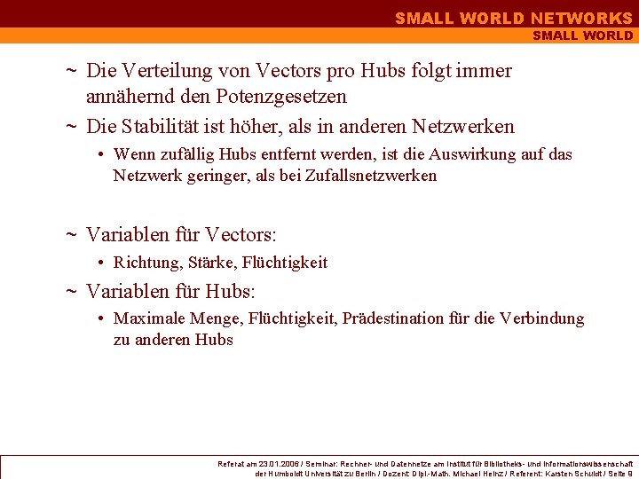 SMALL WORLD NETWORKS SMALL WORLD ~ Die Verteilung von Vectors pro Hubs folgt immer SMALL WORLD NETWORKS SMALL WORLD ~ Die Verteilung von Vectors pro Hubs folgt immer