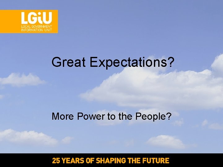 Great Expectations? More Power to the People? Great Expectations? More Power to the People?