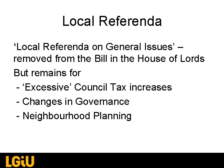 Local Referenda ‘Local Referenda on General Issues’ – removed from the Bill in the Local Referenda ‘Local Referenda on General Issues’ – removed from the Bill in the