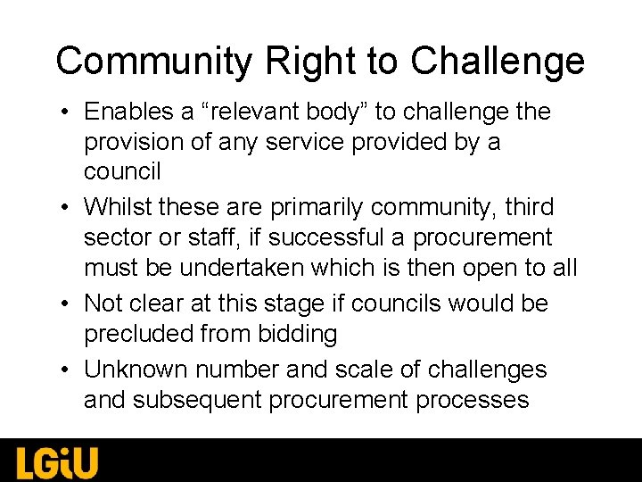 Community Right to Challenge • Enables a “relevant body” to challenge the provision of Community Right to Challenge • Enables a “relevant body” to challenge the provision of