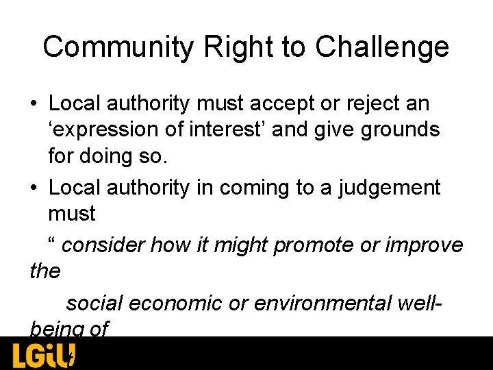 Community Right to Challenge • Local authority must accept or reject an ‘expression of Community Right to Challenge • Local authority must accept or reject an ‘expression of