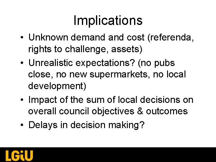 Implications • Unknown demand cost (referenda, rights to challenge, assets) • Unrealistic expectations? (no Implications • Unknown demand cost (referenda, rights to challenge, assets) • Unrealistic expectations? (no