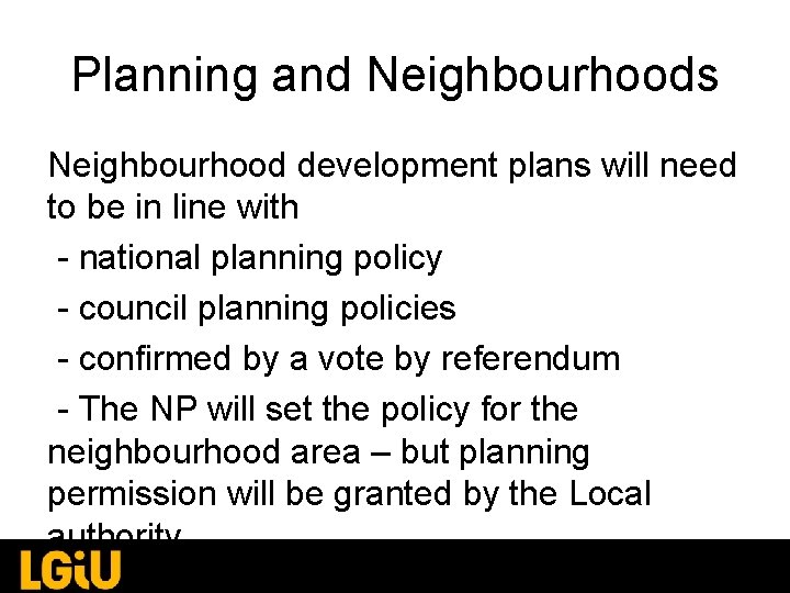 Planning and Neighbourhoods Neighbourhood development plans will need to be in line with - Planning and Neighbourhoods Neighbourhood development plans will need to be in line with -