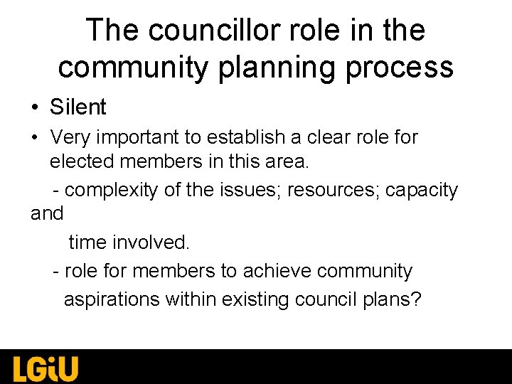 The councillor role in the community planning process • Silent • Very important to The councillor role in the community planning process • Silent • Very important to