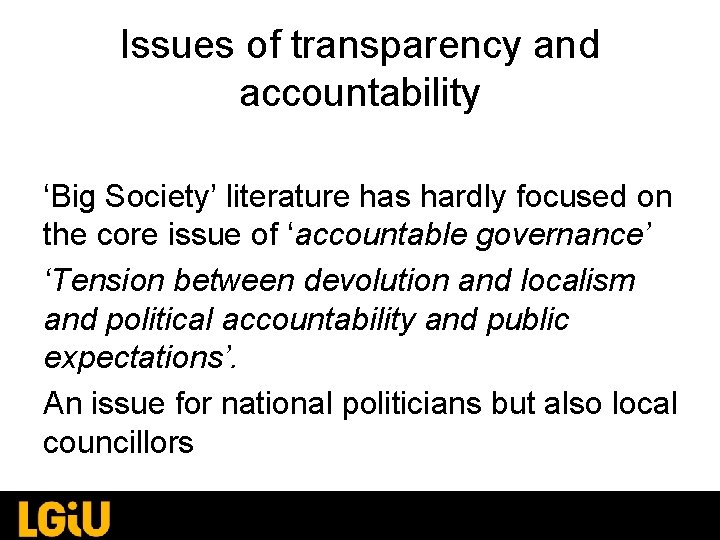 Issues of transparency and accountability ‘Big Society’ literature has hardly focused on the core Issues of transparency and accountability ‘Big Society’ literature has hardly focused on the core
