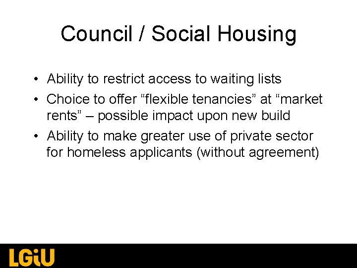 Council / Social Housing • Ability to restrict access to waiting lists • Choice Council / Social Housing • Ability to restrict access to waiting lists • Choice