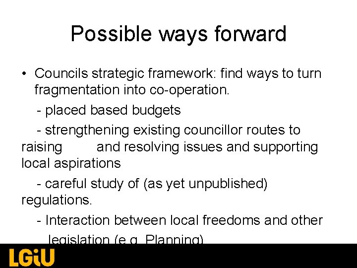 Possible ways forward • Councils strategic framework: find ways to turn fragmentation into co-operation. Possible ways forward • Councils strategic framework: find ways to turn fragmentation into co-operation.