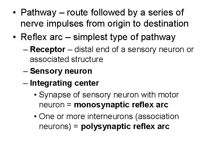  • Pathway – route followed by a series of nerve impulses from origin