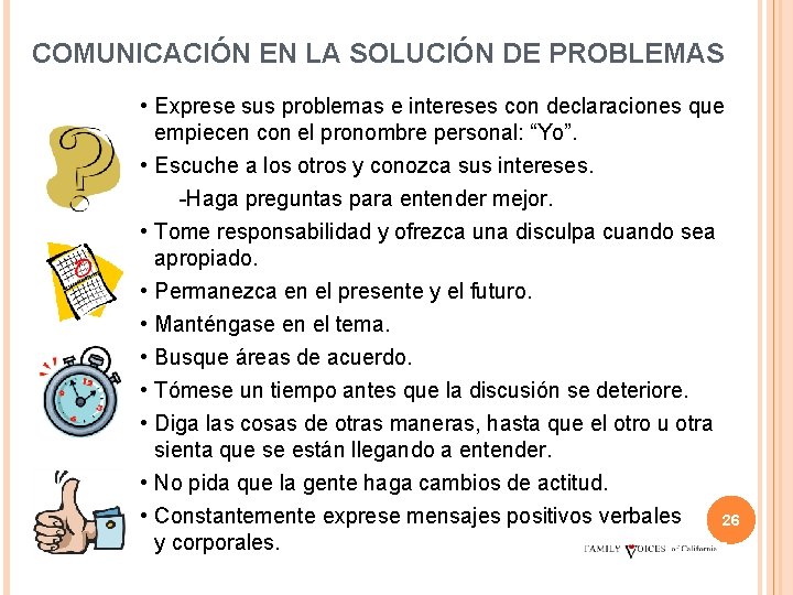 COMUNICACIÓN EN LA SOLUCIÓN DE PROBLEMAS • Exprese sus problemas e intereses con declaraciones