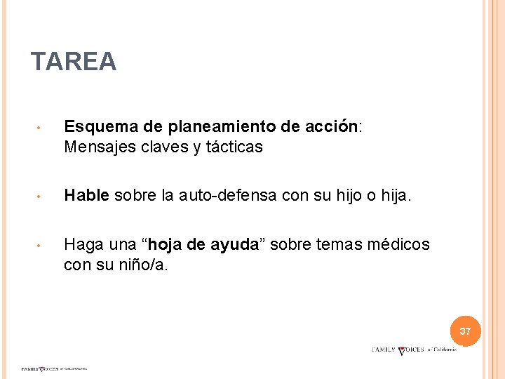 TAREA • Esquema de planeamiento de acción: Mensajes claves y tácticas • Hable sobre