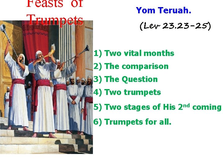 Feasts of Trumpets Yom Teruah. (Lev 23. 23 -25) 1) Two vital months 2)