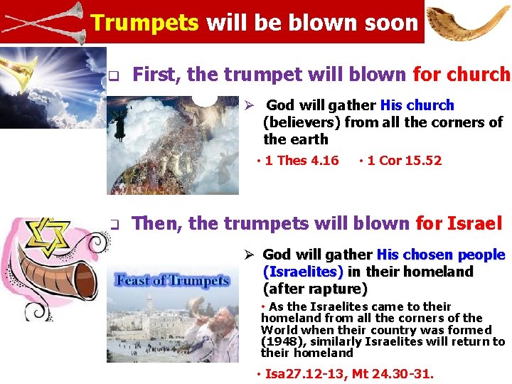 Trumpets will be blown soon q First, the trumpet will blown for church Ø