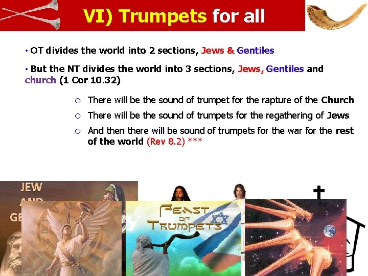 VI) Trumpets for all • OT divides the world into 2 sections, Jews &