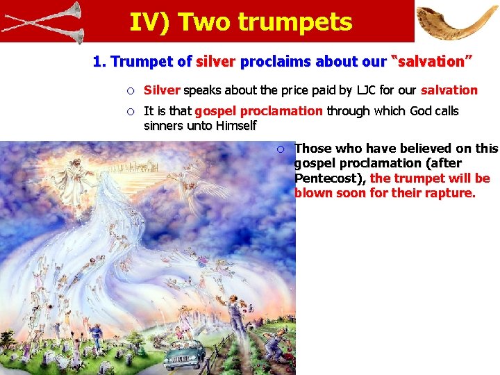 IV) Two trumpets 1. Trumpet of silver proclaims about our “salvation” o Silver speaks