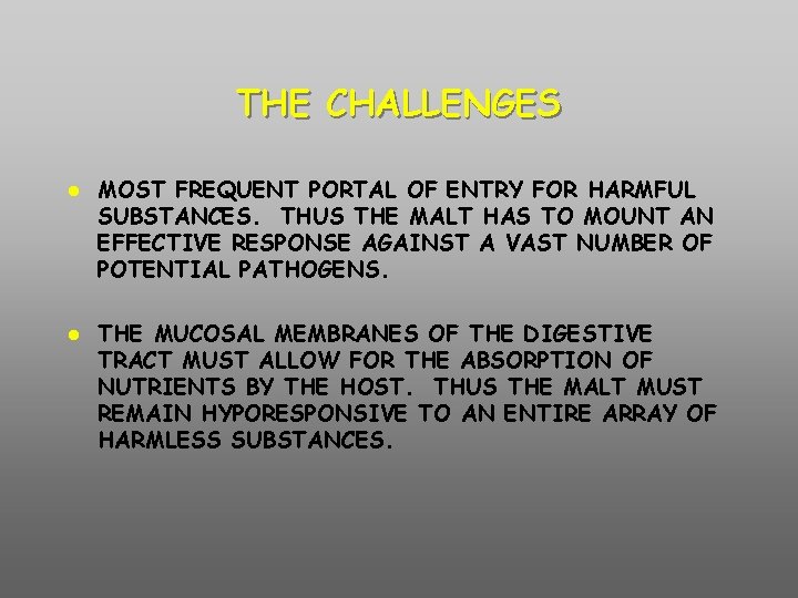THE CHALLENGES MOST FREQUENT PORTAL OF ENTRY FOR HARMFUL SUBSTANCES. THUS THE MALT HAS