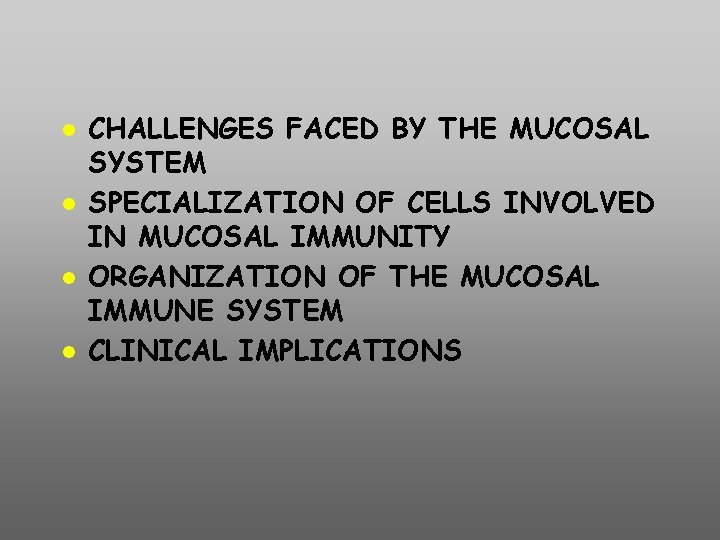  CHALLENGES FACED BY THE MUCOSAL SYSTEM SPECIALIZATION OF CELLS INVOLVED IN MUCOSAL IMMUNITY