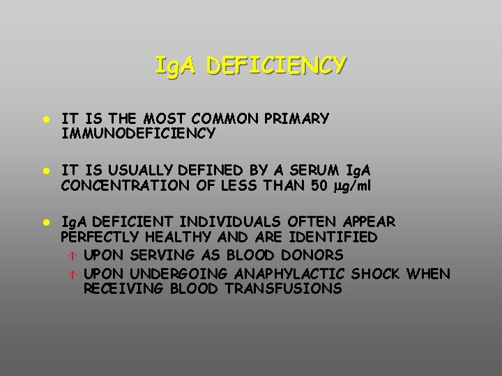 Ig. A DEFICIENCY IT IS THE MOST COMMON PRIMARY IMMUNODEFICIENCY IT IS USUALLY DEFINED