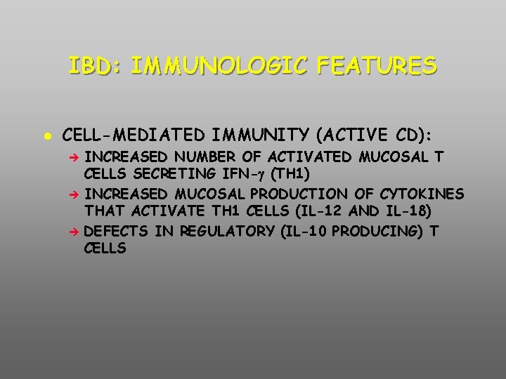IBD: IMMUNOLOGIC FEATURES CELL-MEDIATED IMMUNITY (ACTIVE CD): INCREASED NUMBER OF ACTIVATED MUCOSAL T CELLS