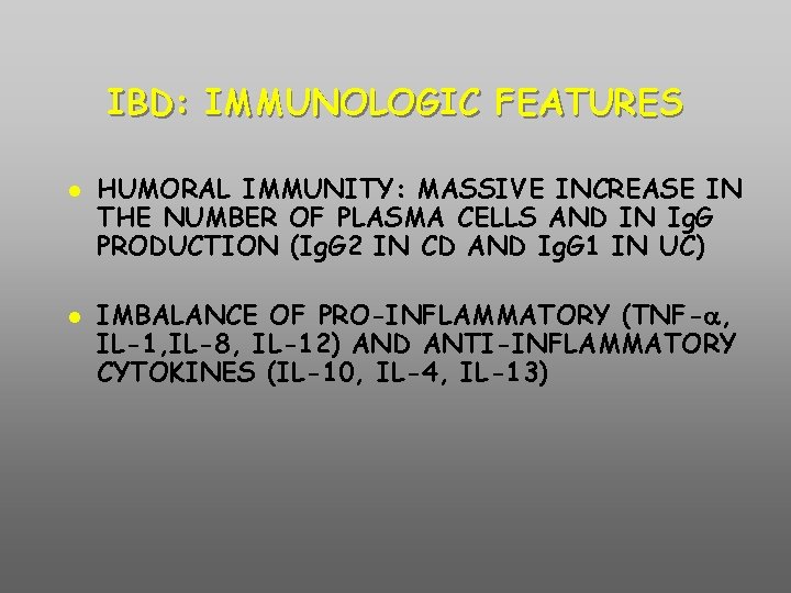 IBD: IMMUNOLOGIC FEATURES HUMORAL IMMUNITY: MASSIVE INCREASE IN THE NUMBER OF PLASMA CELLS AND